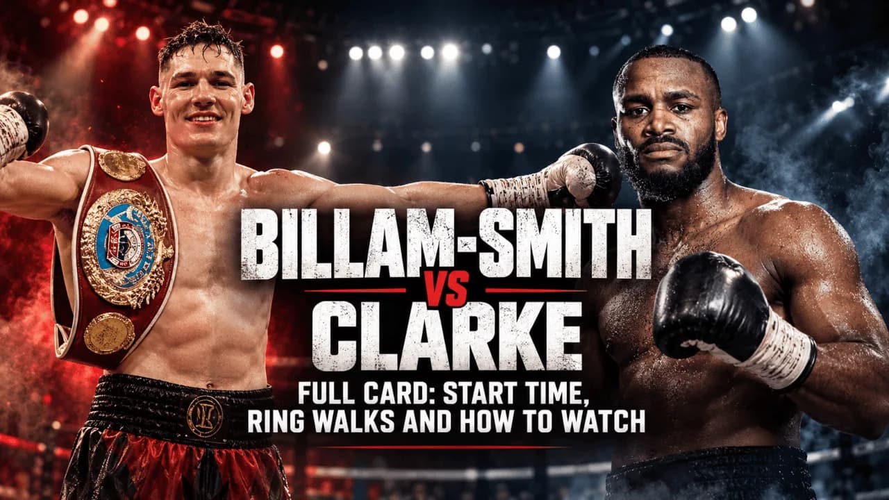 Billam-Smith vs Clarke full card: start time, ring walks and how to watch